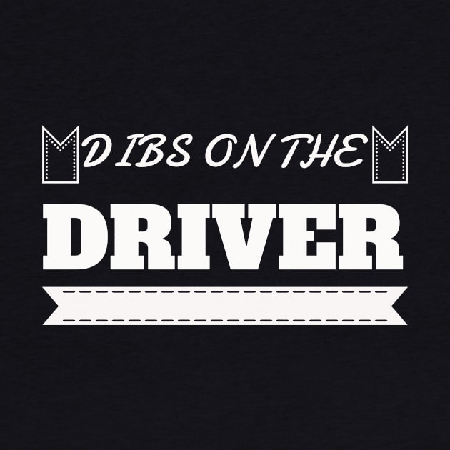 Dibs On The Driver Shirt Girlfriend 's Day by Your dream shirt